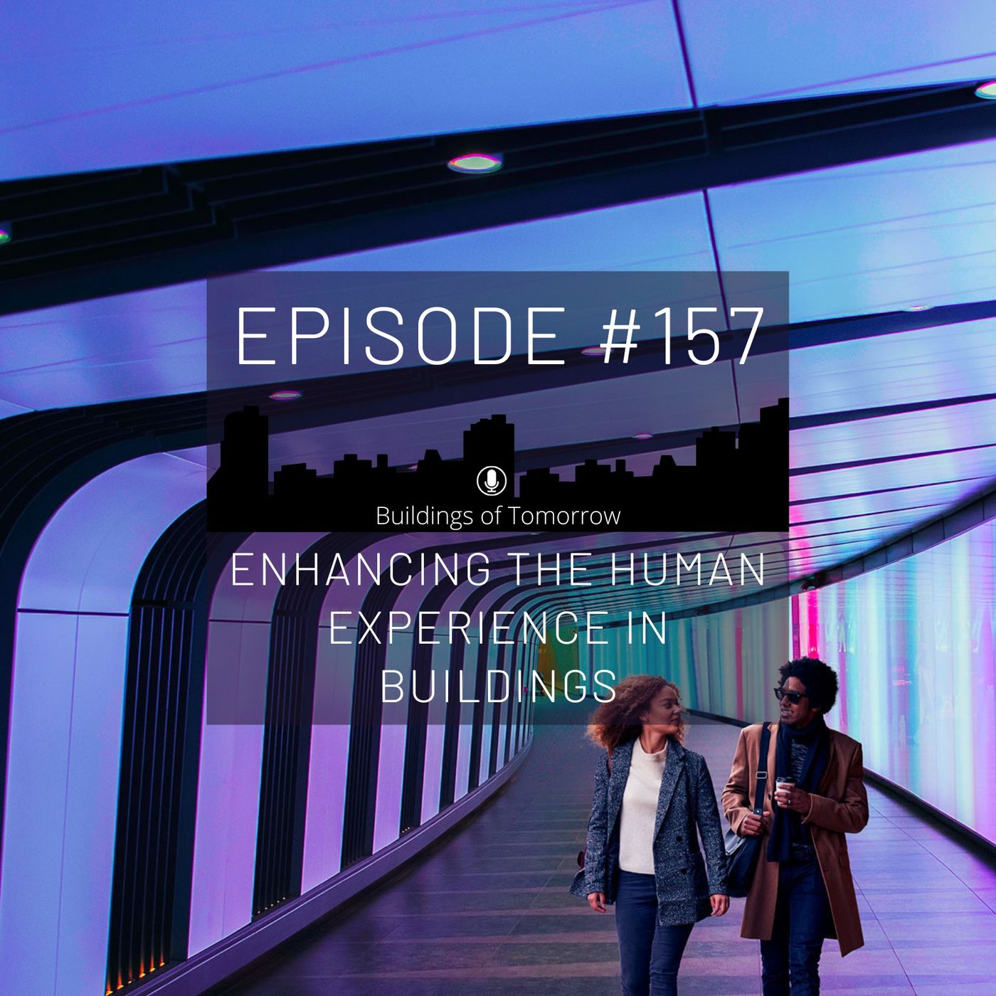 #157 Enhancing the human experience in buildings